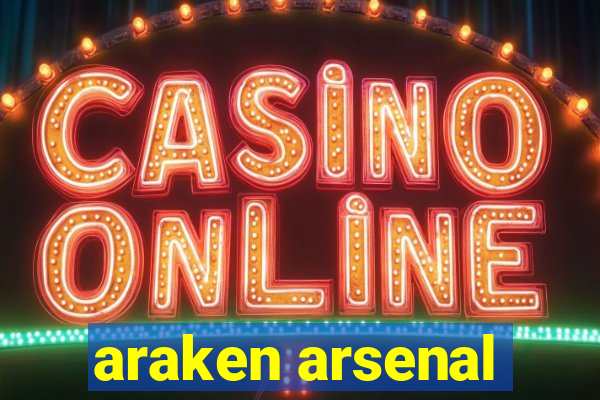araken arsenal